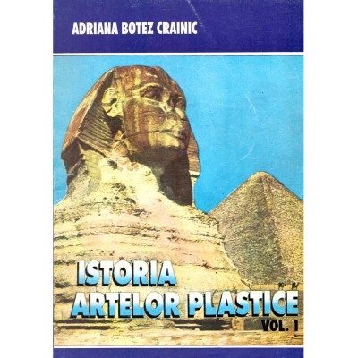 Adriana Botez Crainic - Istoria artelor plastice vol. I - foto