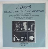 Disc vinil, LP. CONCERT PENTRU VIOLONCEL SI ORCHESTRA IN SI MINOR-A. DVORAK