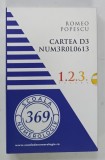 CARTEA D3 NUM3R0L0613 , 3 VOLUME de ROMEO POPESCU , 2024