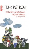 Atitudine nepasatoare fata de stomac si alte povestiri (editie de buzunar) - Evgheni Petrov, Ilia Ilf
