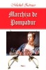 Marchiza de Pompadour - Michel Zevaco - Aventura, Beletristica - Editura necunoscuta