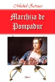 Marchiza de Pompadur - Michel Zevaco foto