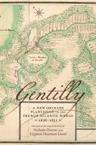 Gentilly: A New Orleans Plantation in the French Atlantic World, 1818-1851