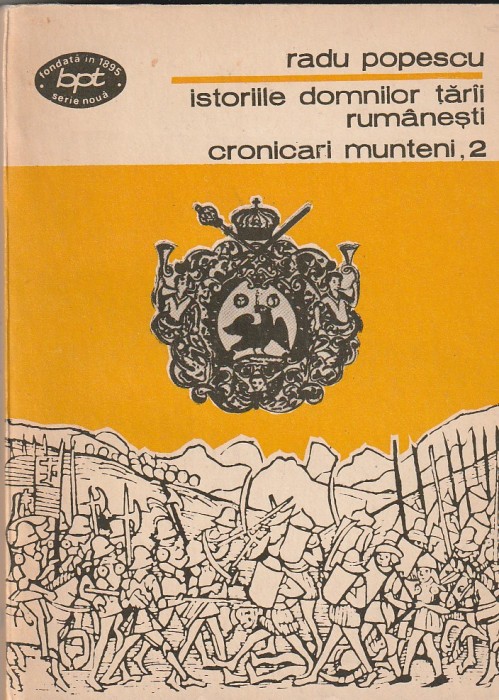 RADU POPESCU - ISTORIILE DOMNILOR TARII RUMANESTI CRONICARI MUNTENI 2 (BPT 1205)