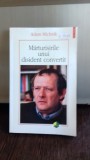 MARTURISIRILE UNUI DISIDENT CONVERTIT - ADAM MICHNIK