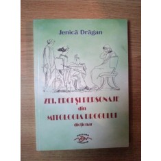 ZEI ,EROI SI PERSONAJE DIN MITOLOGIA DROGULUI de JENICA DRAGAN , Craiova 2005