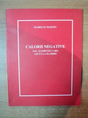 CALORII NEGATIVE SAU ALIMENTE CARE AJUTA LA SLABIRE de ISABELLE MARTIN foto