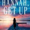 Hannah, Get Up