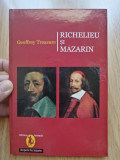 Geoffrey Treasure - Richelieu si Mazarin - Editura: Artemis 1998
