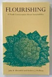 FLOURISHING , A FRANK CONVERSATION ABOUT SUSTAINABILITY by JOHN R. EHRENFELD and ANDREW J. HOFFMAN , 2013