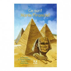 Ce Sunt Marile Piramide ?, Dorothy Hoobler, Thomas Hoobler - Editura Pandora-M