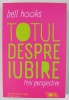 TOTUL DESPRE IUBIRE , NOI PERSPECTIVE de BELL HOOKS , 2023