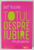 TOTUL DESPRE IUBIRE , NOI PERSPECTIVE de BELL HOOKS , 2023
