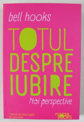 TOTUL DESPRE IUBIRE , NOI PERSPECTIVE de BELL HOOKS , 2023 foto