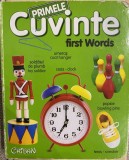 PRIMELE CUVINTE / FIRST WORDS, romana si engleza, Cartonata, Crisan, 2013