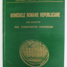 MONEDELE ROMANE REPUBLICANE DIN COLECTIA ING. CONSTANTIN ORGHIDAN de CARMEN MARIA PETOLESCU , 1995