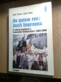 Cumpara ieftin Nu putem reusi decat impreuna - O istorie a Conventiei Democratice - Dan Pavel