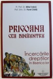 PRIGOANA CEA DINAUNTRU - INCERCARILE DREPTILOR IN BISERICA LOR de MIHAI VALICA si PAVEL CHIRILA , 2011