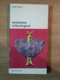 AVENTURA ARHEOLOGICA de ANDRE PARROT 1981