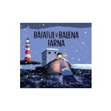 Baiatul si balena iarna - Benji Davies
