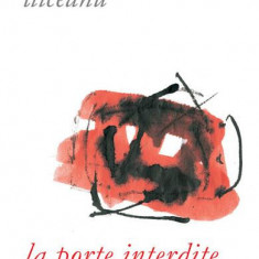 La porte interdite - Paperback brosat - Gabriel Liiceanu - Humanitas