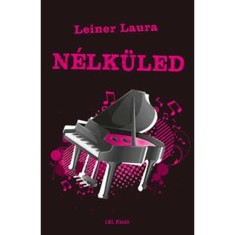 N&eacute;lk&uuml;led - Bexi-sorozat 4. k&ouml;tet - Leiner Laura