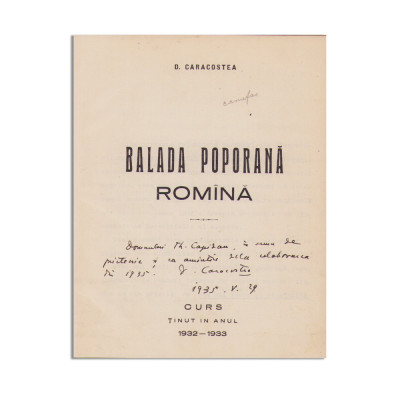 D. Caracostea, Cursul Balada poporană rom&amp;acirc;nă, 1932-1933, cu dedicație pentru Th. Capidan foto