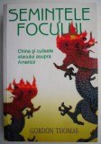 Semintele focului. China si culisele atacului asupra Americii &ndash; Gordon Thomas