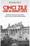 Cinci zile care au zguduit lumea. Relatarile unor martori oculari de la sfarsitul celui de-al Doilea Razboi Mondial - Editura Meteor Press