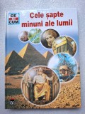 Ce si Cum Cele șapte minuni ale lumii Ed.Rao anul 2003