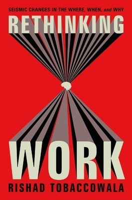 Rethinking Work: Seismic Changes in the Where, When, and Why foto