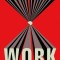Rethinking Work: Seismic Changes in the Where, When, and Why