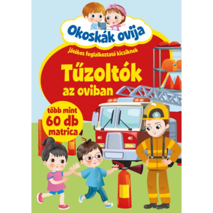Okosk&aacute;k ovija - Tűzolt&oacute;k az oviban - J&aacute;t&eacute;kos foglalkoztat&oacute; kicsiknek - t&ouml;bb mint 60 db matrica
