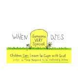 When Someone Very Special Dies: Children Can Learn to Cope with Grief