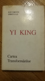 YI KING Cartea Transformarilor Documente spirituale Ching divinatie prefacerilor