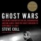 Ghost Wars: The Secret History of the CIA, Afghanistan, and Bin Laden, from the Soviet Invasion to September 10, 2001