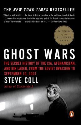 Ghost Wars: The Secret History of the CIA, Afghanistan, and Bin Laden, from the Soviet Invasion to September 10, 2001