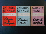 ZAHARIA STANCU - DESCULT. CLOPOTE SI STRUGURI / PRINTRE STELE / CARUL DE FOC