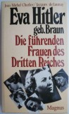 Eva Hitler geb. Braun. Die fuhrenden Frauen des Dritten Reiches &ndash; Jean Michel Charlier