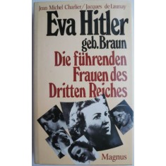 Eva Hitler geb. Braun. Die fuhrenden Frauen des Dritten Reiches &ndash; Jean Michel Charlier