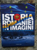 Istoria Romaniei in imagini. De la inceputuri la Uniunea Europeana