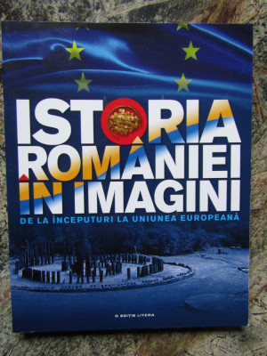 Istoria Romaniei in imagini. De la inceputuri la Uniunea Europeana foto