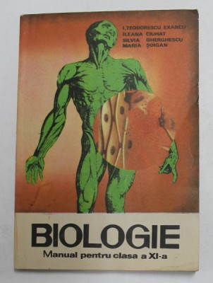 BIOLOGIE , MANUAL PENTRU CLASA A XI -A de I. TEODORESCU EXARCU ...MARIA SOIGAN , 1984 foto
