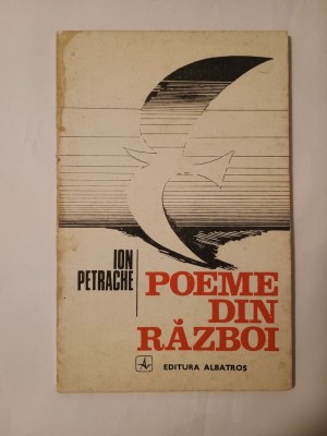 Ion Petrache (dedicație/ autograf) - Poeme din război (cu un cuv&amp;acirc;nt &amp;icirc;nainte de Nichita Stănescu; 1981) foto