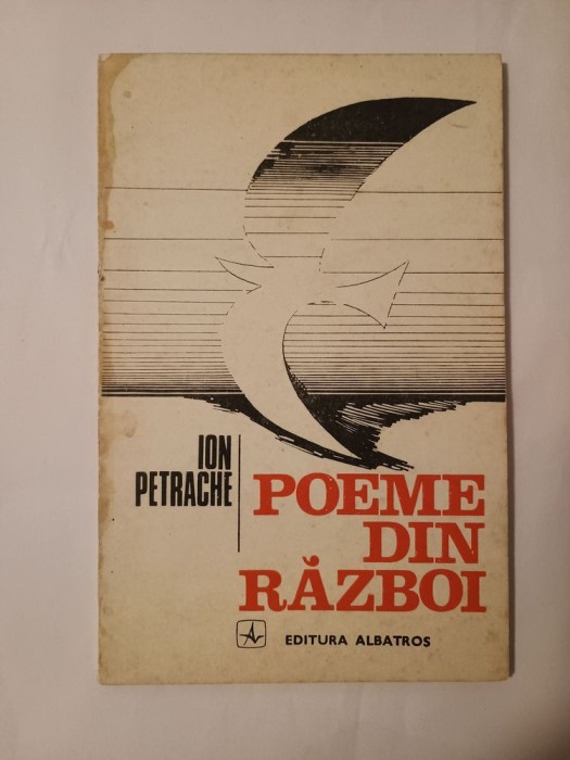 Ion Petrache (dedicație/ autograf) - Poeme din război (cu un cuv&acirc;nt &icirc;nainte de Nichita Stănescu; 1981)