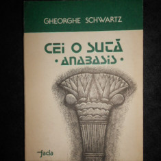 Gheorghe Schwartz - Cei o suta (Anabasis)