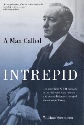 A Man Called Intrepid: The Incredible WWII Narrative of the Hero Whose Spy Network and Secret Diplomacy Changed the Course of History foto