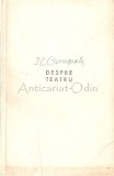 Despre Teatru - I.L. Caragiale, Editura de Stat, 1957, 469 pagini, Limba Romana