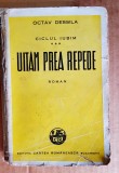 C916-Uitam prea repede-roman vechi-O. Dessila. Marimi: 20/14 cm, 428 pagini.