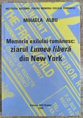 Memoria exilului romanesc: ziarul Lumea Libera din New York - Mihaela Albu foto